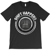 Manual Car Shift Happens Manual Gear Shift T-shirt | Artistshot