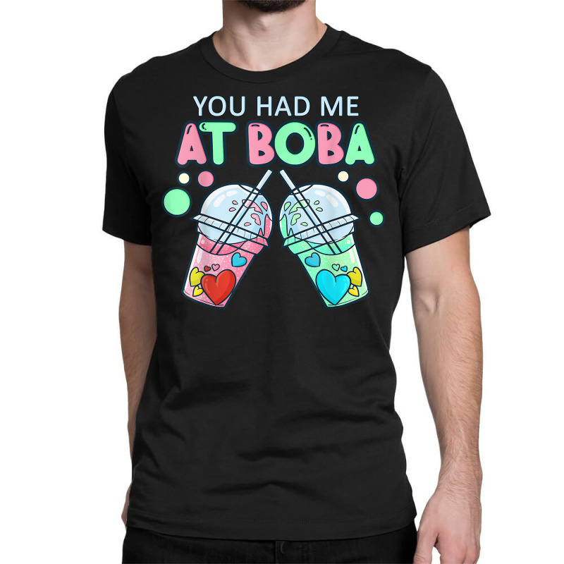 You Had Me At Boba Tea Cute Kawaii Bubble Milk Tea T Shirt Classic T-shirt by cm-arts | Artistshot