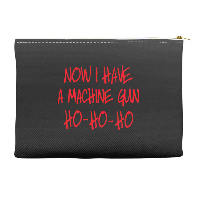 Now I Have A Machine Gun Die Hard Accessory Pouches | Artistshot