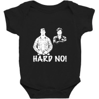 Letterkenny Hard No Baby Bodysuit | Artistshot