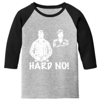 Letterkenny Hard No Youth 3/4 Sleeve | Artistshot