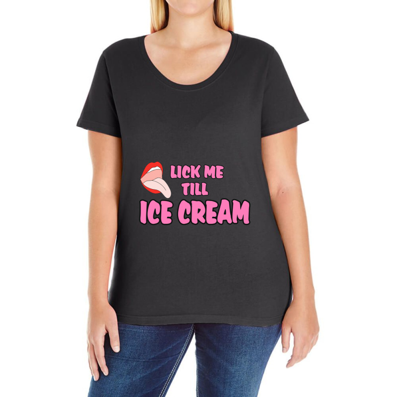 Lick Me Till Ice Cream Ladies Curvy T-Shirt by cm-arts | Artistshot