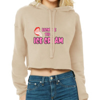 Lick Me Till Ice Cream Cropped Hoodie | Artistshot