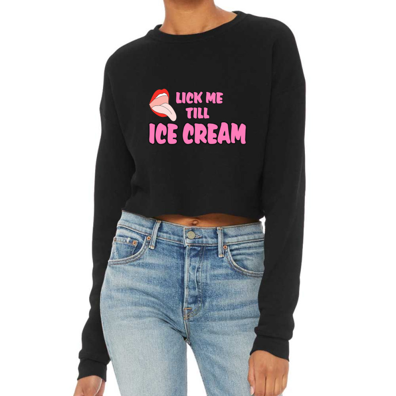 Lick Me Till Ice Cream Cropped Sweater by cm-arts | Artistshot