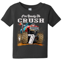 I'm Ready To Crush 7 Monster Truck 7th Birthday Gift Boys Baby Tee | Artistshot