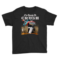 I'm Ready To Crush 7 Monster Truck 7th Birthday Gift Boys Youth Tee | Artistshot