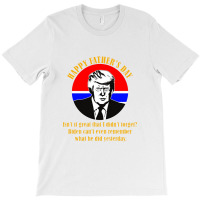 Trump Happy Fathers Day T-shirt | Artistshot