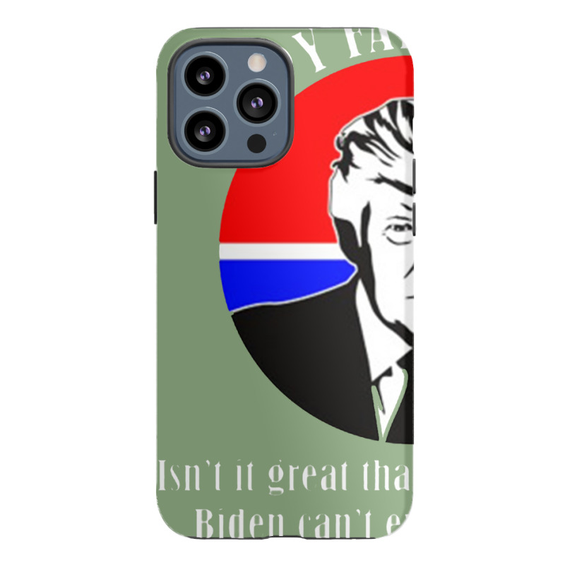 Trump Happy Fathers Day Iphone 13 Pro Max Case | Artistshot