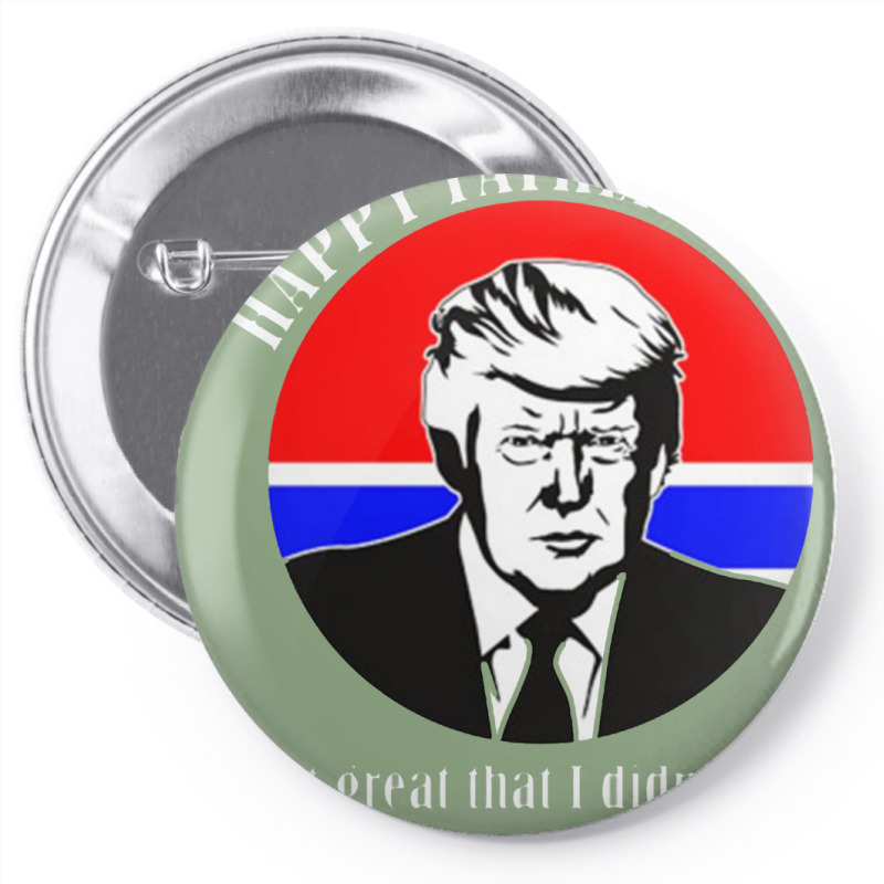 Trump Happy Fathers Day Pin-back Button | Artistshot