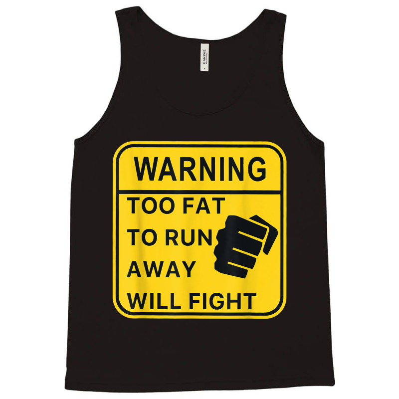 Warning Too Fato Run Away Will Fighapparel Funny Gifts Boys Girls Tank Top by KhalilDesign | Artistshot