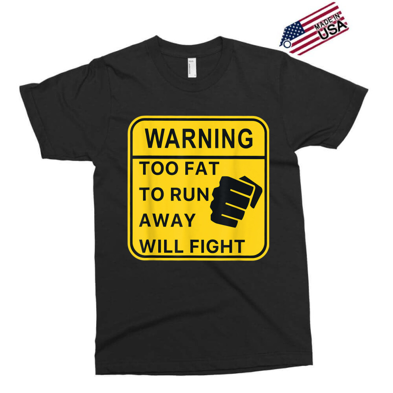 Warning Too Fato Run Away Will Fighapparel Funny Gifts Boys Girls Exclusive T-shirt by KhalilDesign | Artistshot