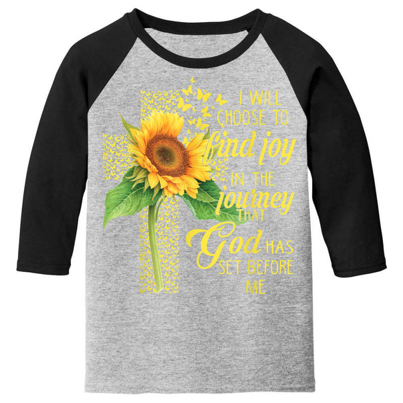 I Will Choose To Find Joy In The Journey God Sunflower Cross Youth 3/4 Sleeve | Artistshot