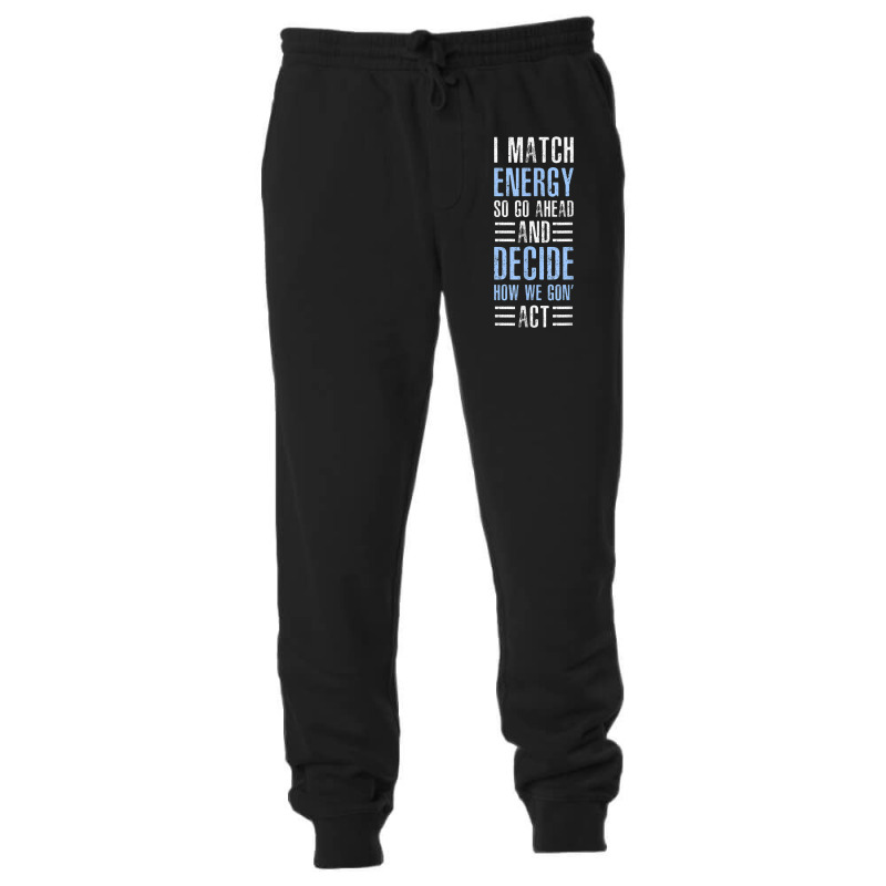 Match Energy Match Your Energy I Match Energy So Go Ahead Unisex Jogger | Artistshot