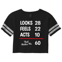 60th Bday Looks 28 Feels 22 Acts 10 Makes Me 60 Birthday Scorecard Crop Tee | Artistshot