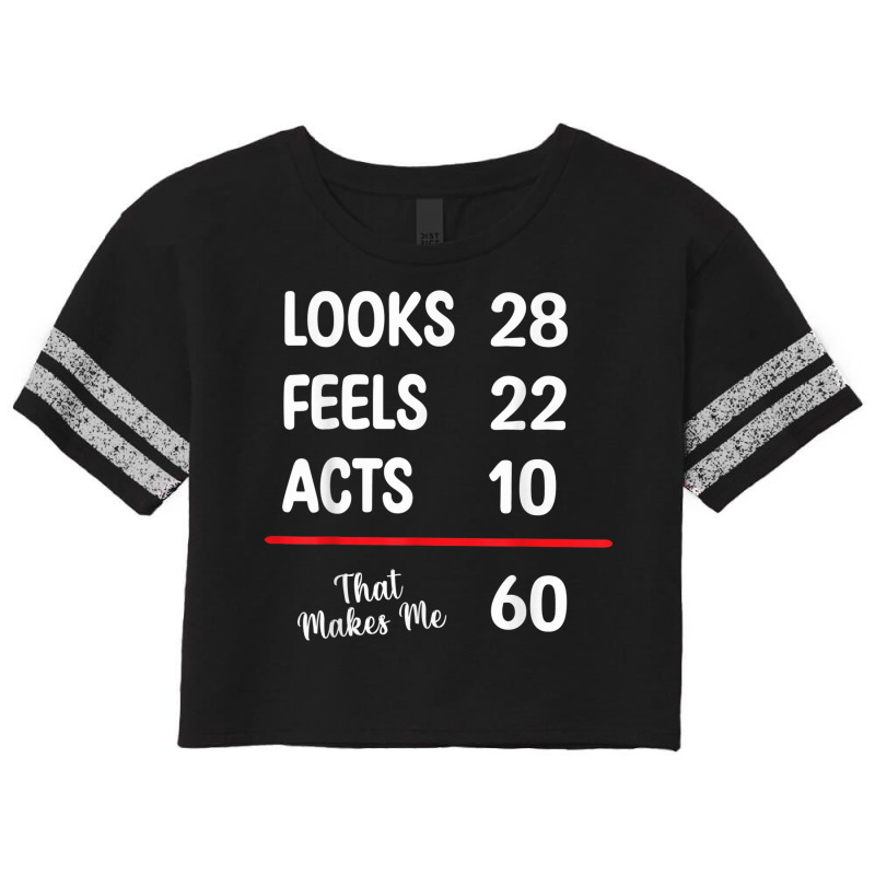 60th Bday Looks 28 Feels 22 Acts 10 Makes Me 60 Birthday Scorecard Crop Tee by Complete | Artistshot