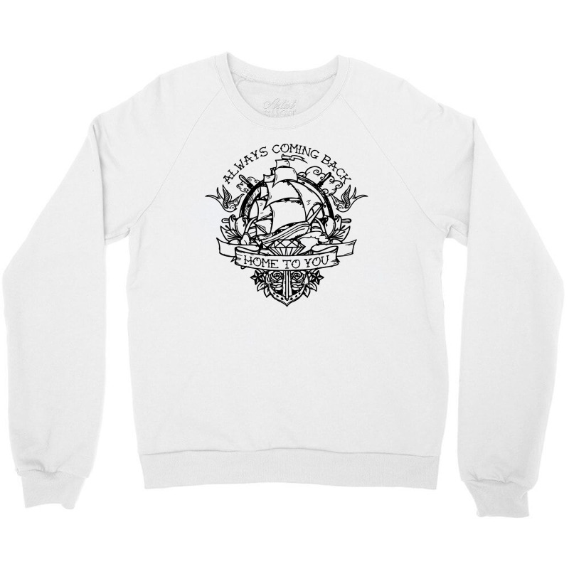 Always Coming Back Home To You Crewneck Sweatshirt by wishabi | Artistshot