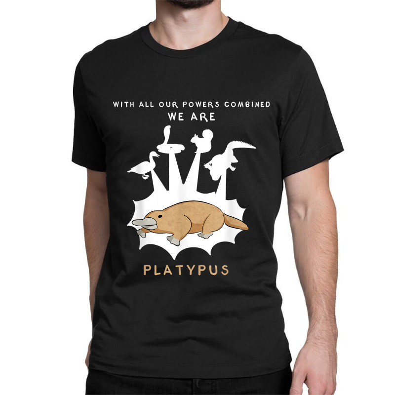 With Our Powers Combined We Are Platypus - Funny Classic T-shirt by LaynieWash | Artistshot