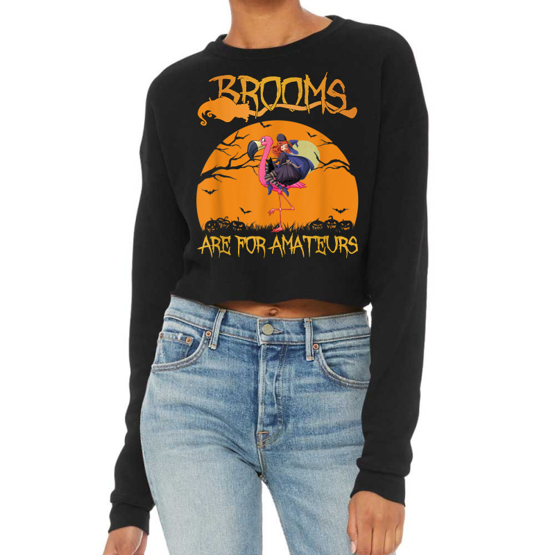 Brooms Are For Amateurs Halloween Witch Riding Flamingo Cropped Sweater by Queens | Artistshot