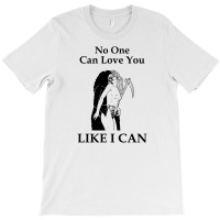 No One Can Love You Like I Can [tw] T-shirt | Artistshot