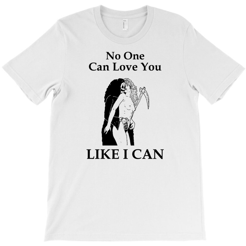 No One Can Love You Like I Can [tw] T-shirt | Artistshot