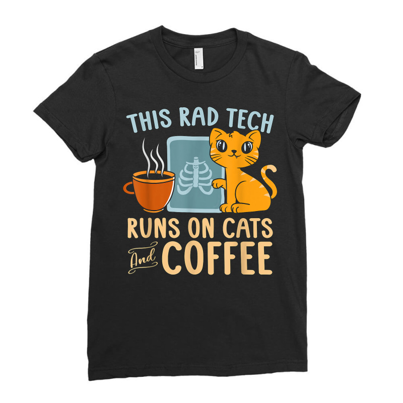 This Rad Tech Runs On Cats And Coffee Radiology Technician Ladies Fitted T-Shirt by Fashlia | Artistshot