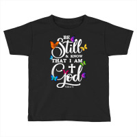 Be Still & Know That I Am God   Gifts For Pastors Toddler T-shirt | Artistshot