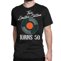 This Limited Edition Turns 50   Vinyl Records 50th Birthday Classic T-shirt | Artistshot