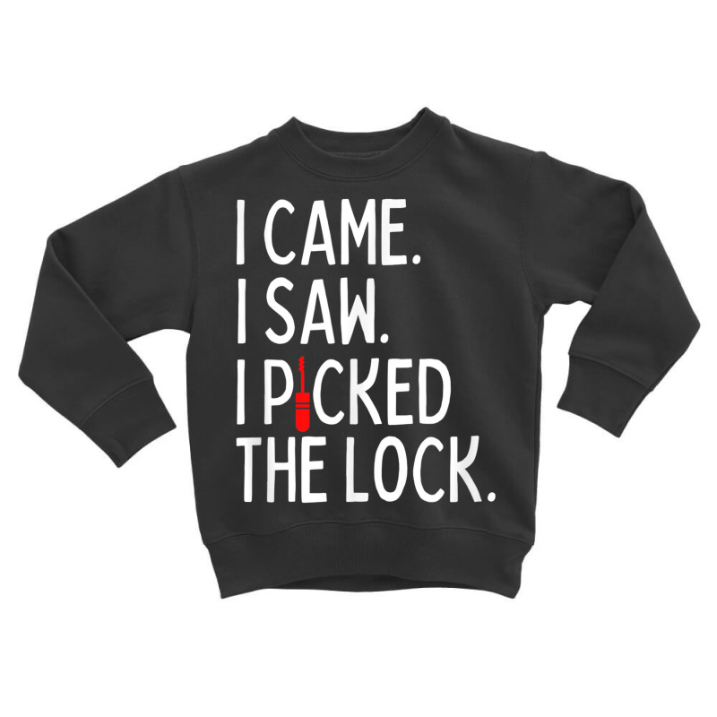 Funny Locksmith Lockpicking Lockpicker Humor Toddler Sweatshirt by Creed | Artistshot