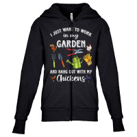 I Just Want To Work In My Garden And Hang Out Chicken T Shirt Youth Zipper Hoodie | Artistshot