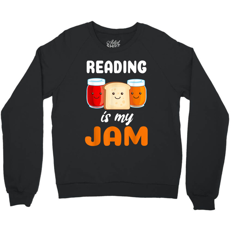 Reading Is My Jam I Love To Read Books Gift Crewneck Sweatshirt | Artistshot