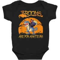 Brooms Are For Amateurs Halloween Witch Riding Dinosaur Baby Bodysuit | Artistshot