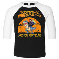 Brooms Are For Amateurs Halloween Witch Riding Dinosaur Toddler 3/4 Sleeve Tee | Artistshot