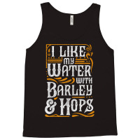 I Like My Water With Barley And Hops L Craft Beer Brewing Tank Top | Artistshot