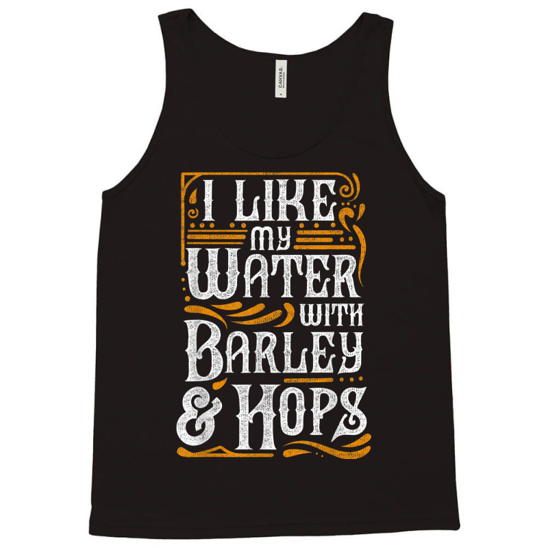 I Like My Water With Barley And Hops L Craft Beer Brewing Tank Top | Artistshot