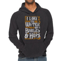 I Like My Water With Barley And Hops L Craft Beer Brewing Vintage Hoodie | Artistshot