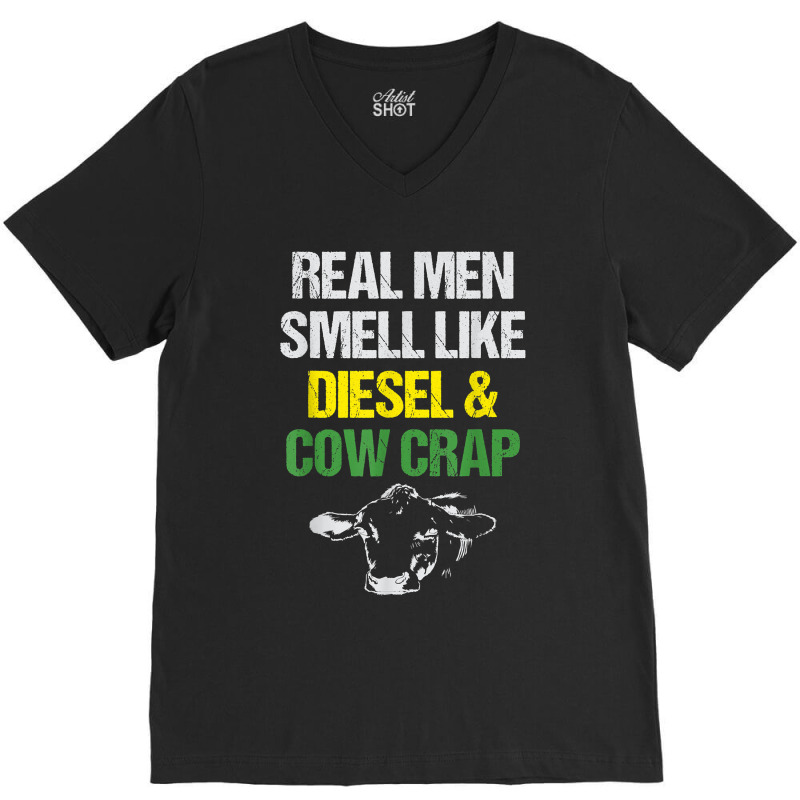 Mens Real Men Smell Like Diesel And Cow Crap Funny Dairy Farmer V-neck Tee | Artistshot