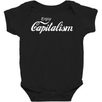 Enjoy Capitalism For American Entrepreneur T Shirt Baby Bodysuit | Artistshot