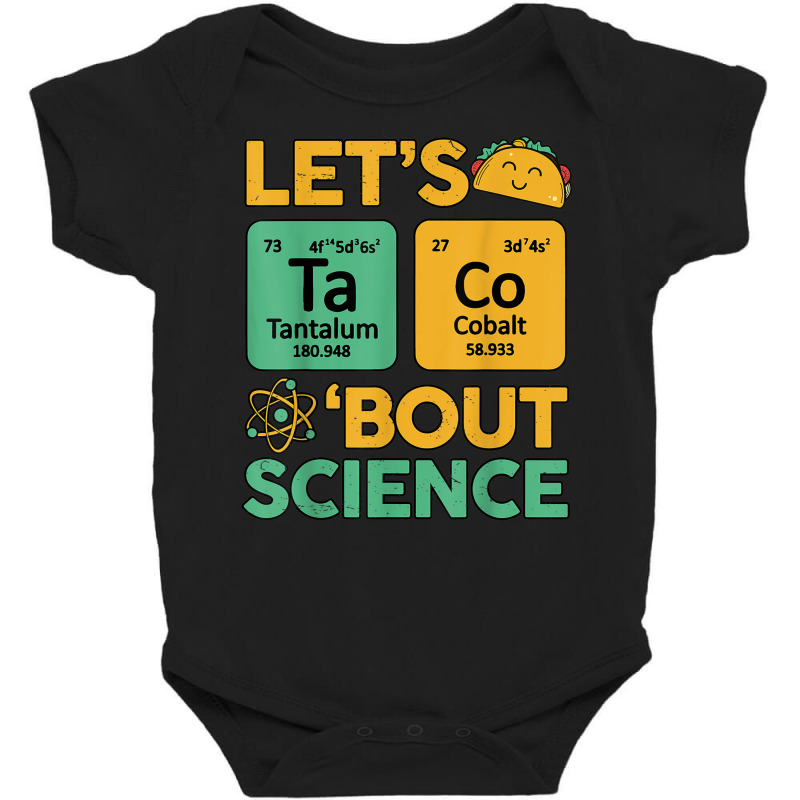 Lets Taco 'bout Science (ta Co) Periodic Table Elements Baby Bodysuit | Artistshot