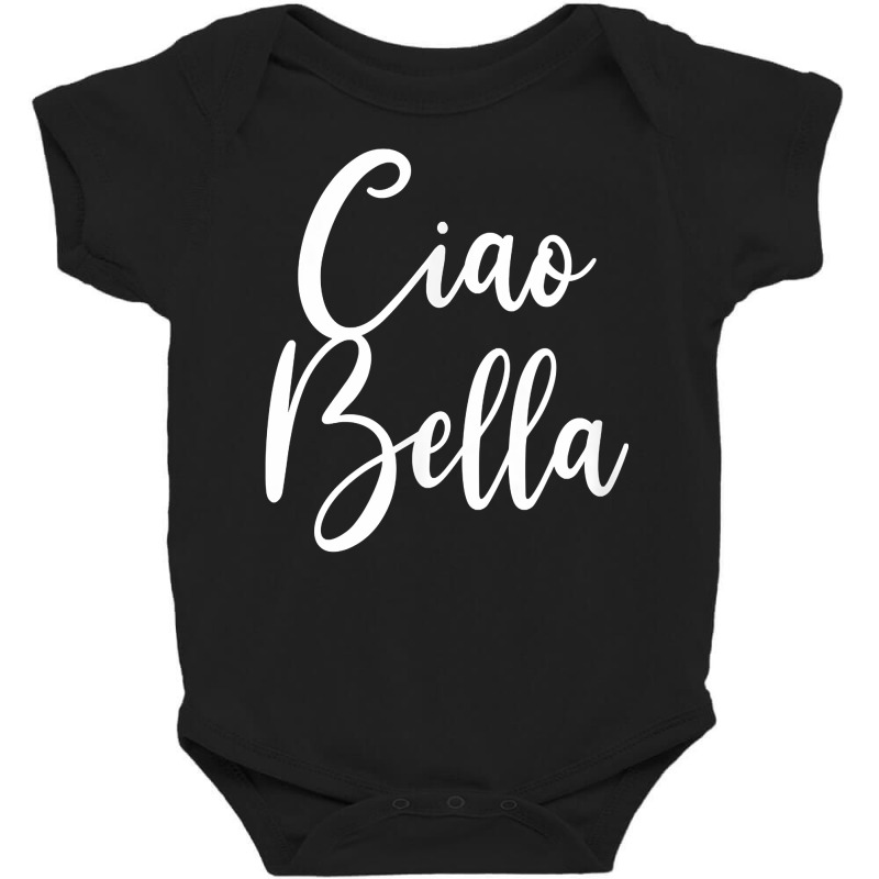 Ciao Bella T Shirt Baby Bodysuit | Artistshot