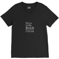 This Is My Book Character Costume Halloween V-neck Tee | Artistshot