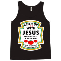 Catch Up With Jesus Shirt Ketchup Tank Top | Artistshot