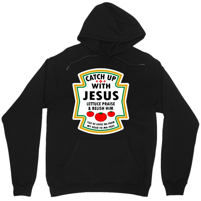 Catch Up With Jesus Shirt Ketchup Unisex Hoodie | Artistshot