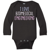 Funny Short Cool Quotes I Love Biomedical Engineering Long Sleeve Baby Bodysuit | Artistshot