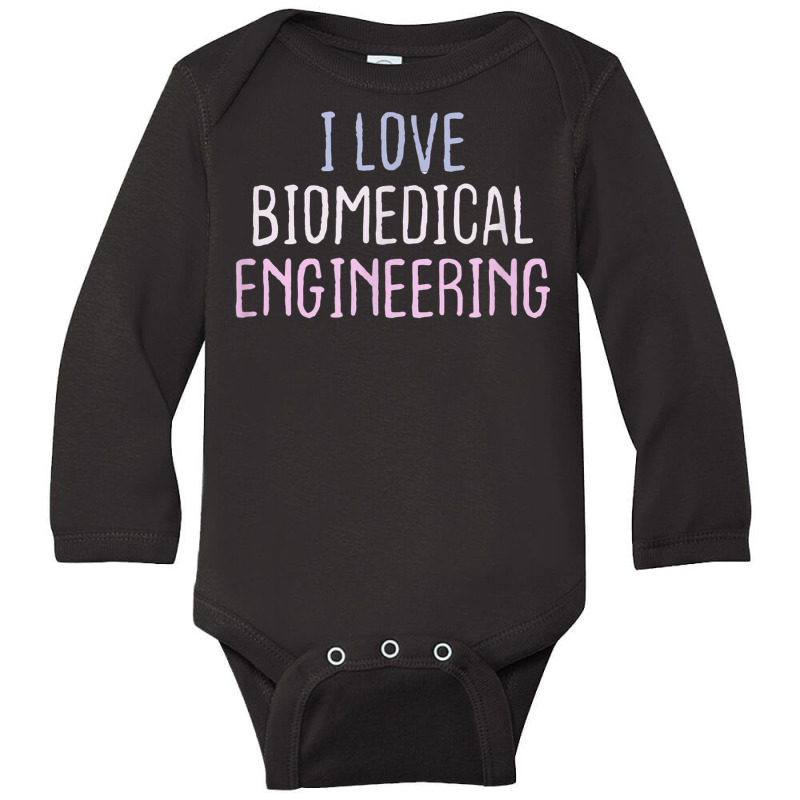 Funny Short Cool Quotes I Love Biomedical Engineering Long Sleeve Baby Bodysuit by Amenity | Artistshot