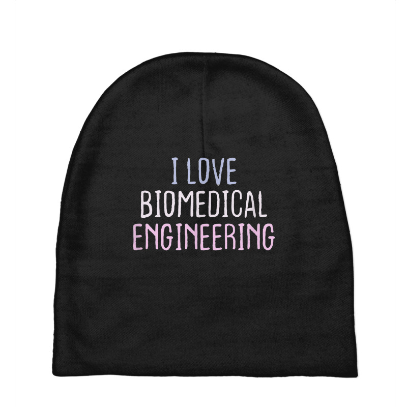 Funny Short Cool Quotes I Love Biomedical Engineering Baby Beanies by Amenity | Artistshot