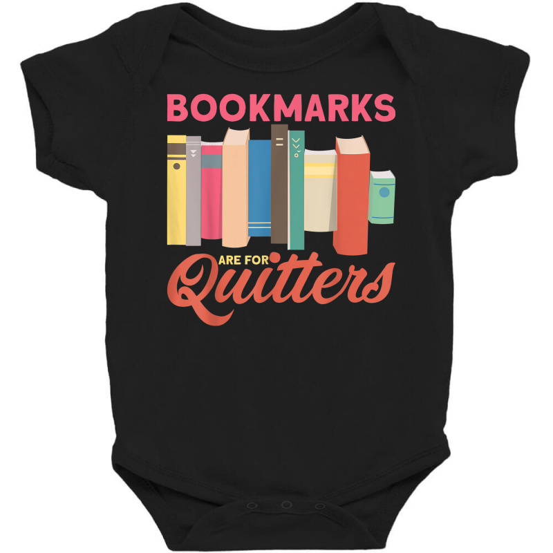 Bookmarks Are For Quitters Bookworms Librarians Book Lovers Baby Bodysuit by Posh | Artistshot