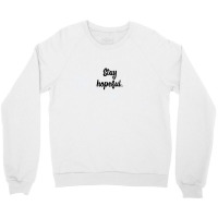 Stay Hopeful Crewneck Sweatshirt | Artistshot