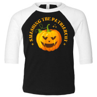 Smashing The Patriarchy Pumpkin Halloween With Feminism Toddler 3/4 Sleeve Tee | Artistshot