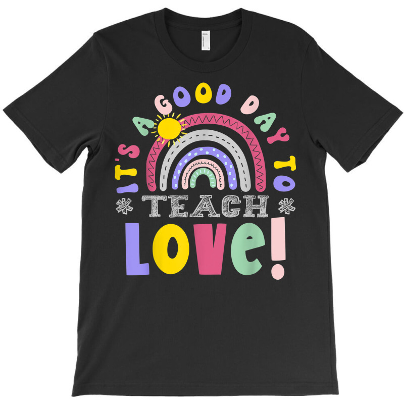 It's A Good Day To Teach Love Funny Teacher T-shirt | Artistshot