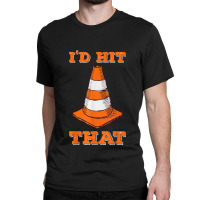 I_d Hit That I Funny Autocross Design With Cone Classic T-shirt | Artistshot